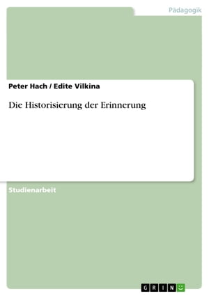 Die Historisierung der Erinnerung