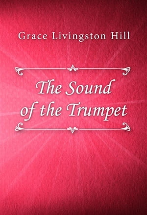 The Sound of the TrumpetŻҽҡ[ Grace Livingston Hill ]