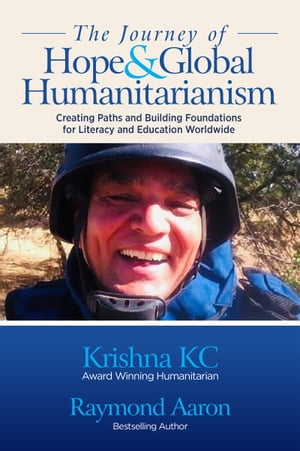 ŷKoboŻҽҥȥ㤨THE JOURNEY OF HOPE & GLOBAL HUMANITARIANISM Creating Paths and Building Foundations for Literacy and Education WorldwidŻҽҡ[ Krishna KC ]פβǤʤ1,627ߤˤʤޤ