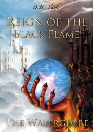 Reign Of The Black Flame I.: The Waterglobe