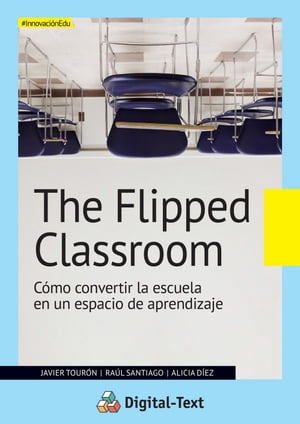 The flipped classroom C?mo convertir la escuela en un espacio de aprendizaje