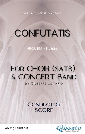 Confutatis - Choir Concert Band (score) Requiem - K. 626【電子書籍】 Wolfgang Amadeus Mozart