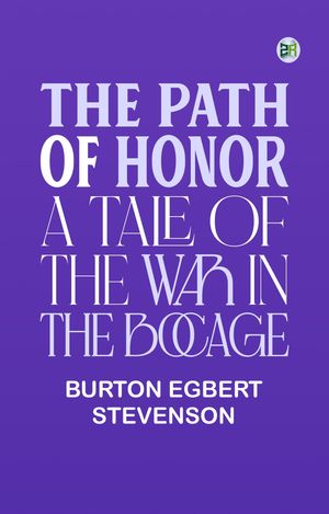 The path of honor: A tale of the war in the Bocage`Żҽҡ[ Burton Egbert Stevenson ]