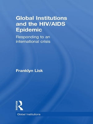 Global Institutions and the HIV/AIDS Epidemic