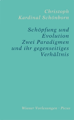 Sch?pfung und Evolution Zwei Paradigmen und ihr gegenseitiges Verh?ltnis