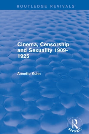 Cinema, Censorship and Sexuality 1909-1925 (Routledge Revivals)