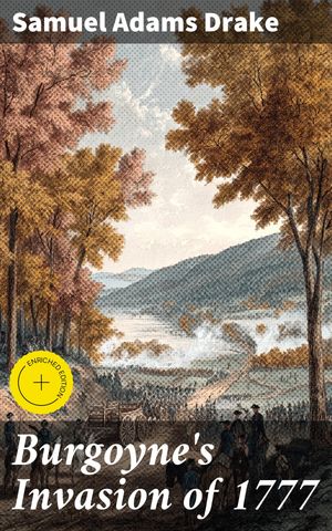 ŷKoboŻҽҥȥ㤨Burgoyne's Invasion of 1777 Enriched edition. With an outline sketch of the American Invasion of Canada, 1775-76Żҽҡ[ Samuel Adams Drake ]פβǤʤ150ߤˤʤޤ