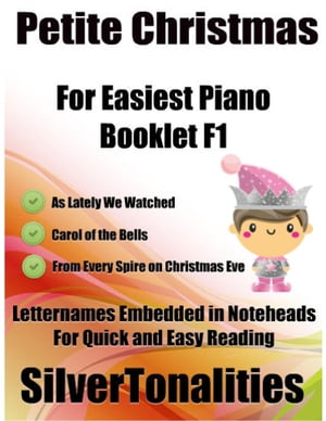 Petite Christmas Booklet F1 - For Beginner and Novice Pianists As Lately We Watched Carol of the Bells from Every Spire On Christmas Eve Letter Names Embedded In Noteheads for Quick and Easy Reading