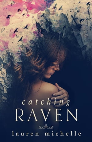 Catching Raven Take Heart, #2【電子書籍】[ Lauren Michelle ]