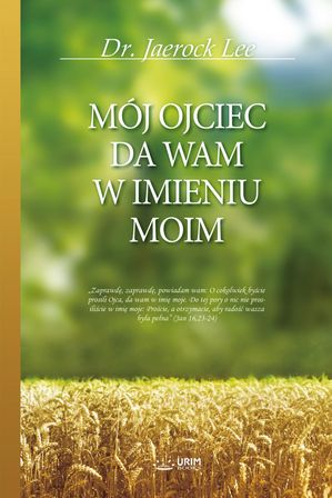 M?J OJCIEC DA WAM W IMIENIU MOIM(Polish Edition)【電子書籍】[ Jaerock Lee ]