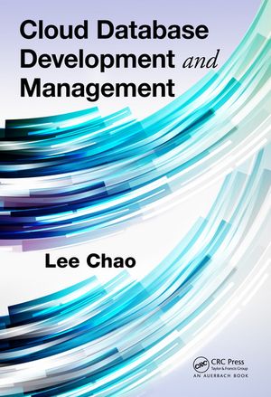 Cloud Database Development and Management【電子書籍】[ Lee Chao ]