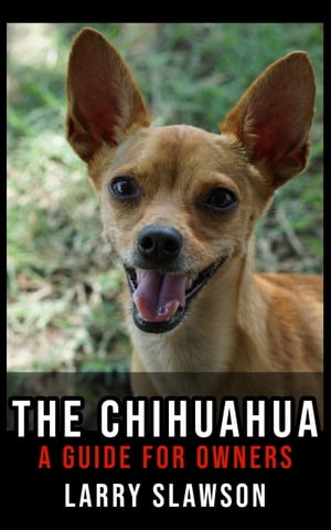 The Chihuahua A Guide for Owners【電子書籍