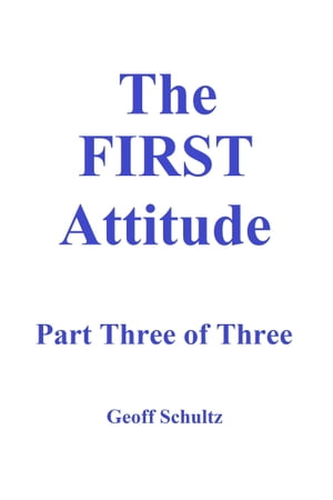 The First Attitude: Part Three of Three