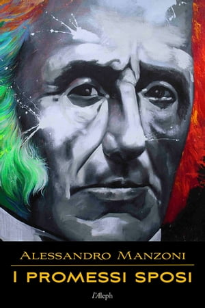 I promessi sposi【電子書籍】[ Alessandro Manzoni ]