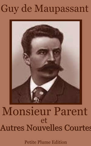 ŷKoboŻҽҥȥ㤨Monsieur Parent et Autres Nouvelles CourtesŻҽҡ[ Guy de Maupassant ]פβǤʤ342ߤˤʤޤ