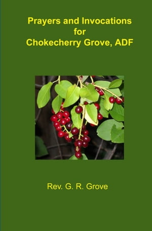 Prayers and Invocations for Chokecherry Grove, A