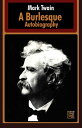 ŷKoboŻҽҥȥ㤨A Burlesque AutobiographyŻҽҡ[ Mark Twain ]פβǤʤ133ߤˤʤޤ