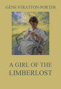 A Girl of the Limberlost【電子書籍】[ Gene