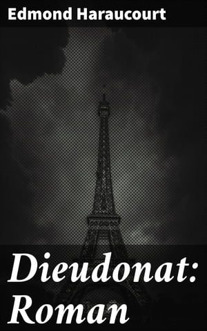 Dieudonat: Roman【電子書籍】[ Edmond Harau