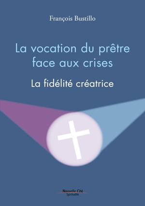 La vocation du prêtre face aux crises