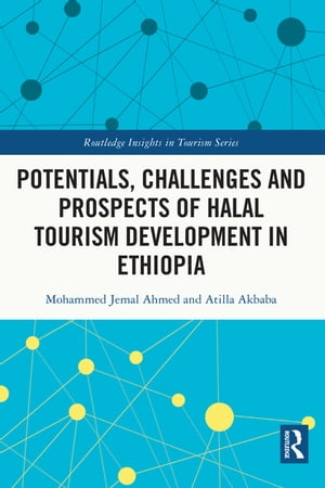 Potentials, Challenges and Prospects of Halal Tourism Development in Ethiopia