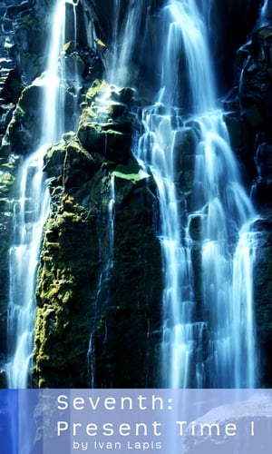 Seventh: Present Time IŻҽҡ[ Ivan Josiah Lapis ]