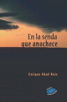 En la senda que anochece【電子書籍】[ Enrique Abad Boix ]