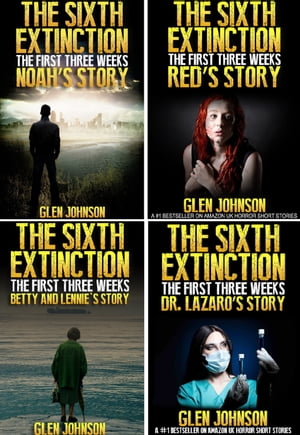 The Sixth Extinction: The First Three Weeks Omnibus Edition 1 4【電子書籍】 Glen Johnson