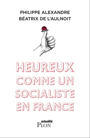 Heureux comme un socialiste en France