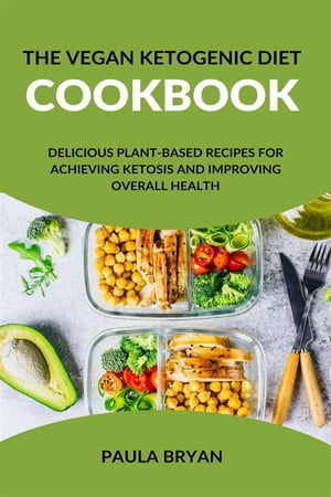 The Vegan Ketogenic Diet Cookbook: Delicious Pla