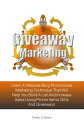 Giveaway Marketing Learn A Website/Blog Promotional Marketing Technique That Will Help You Build A List And Increase Sales Using Promo Items, Gifts And Giveaways【電子書籍】 Cedric U. Green