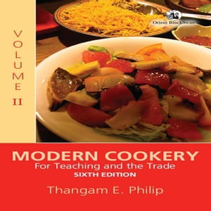 Modern Cookery For Teaching and the Trade Volume 2 (Sixth Edition)【電子書籍】[ Thangam. E.Phili..