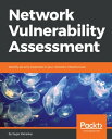 Network Vulnerability Assessment Identify security loopholes in your network’s infrastructure【電子書籍】 Sagar Rahalkar