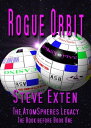 Rogue Orbit The Book before Book One - The AtomSpheres Legacy【電子書籍】 Steve Exten