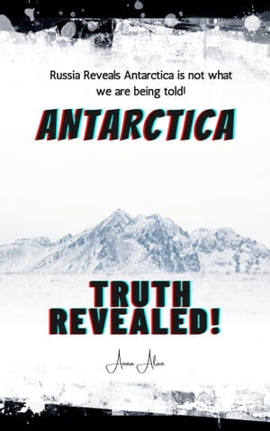 Antarctica Truth Revealed!