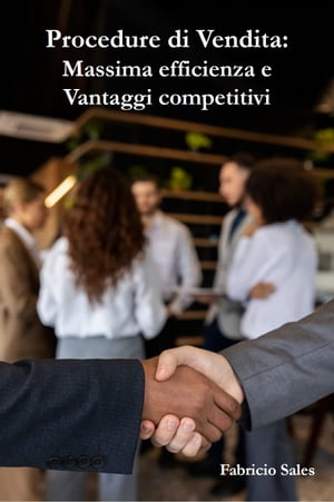 Procedure di Vendita: Massima efficienza e Vantaggi competitivi