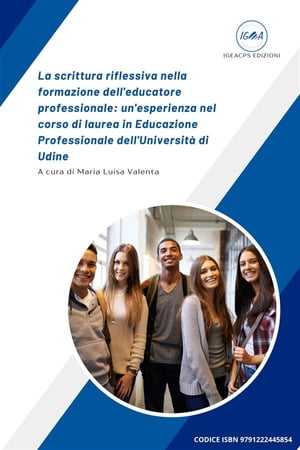 La scrittura riflessiva nella formazione dell'educatore professionale: un'esperienza nel corso di laurea in Educazione Professionale dell'Università di Udine