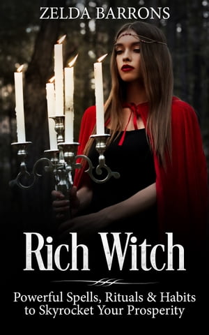 ŷKoboŻҽҥȥ㤨Rich Witch: Powerful Spells, Rituals and Habits to Skyrocket Your ProsperityŻҽҡ[ Zelda Barrons ]פβǤʤ978ߤˤʤޤ