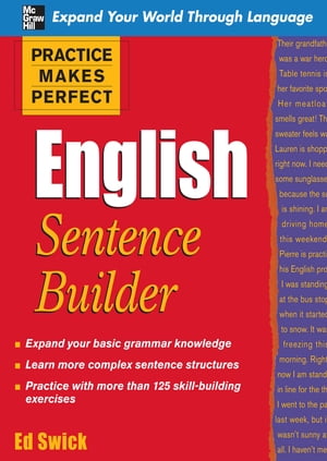 Practice Makes Perfect English Sentence Builder【電子書籍】 Ed Swick