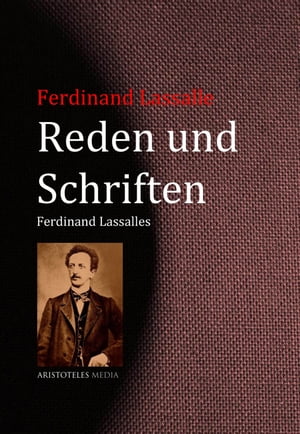 Reden und Schriften Ferdinand Lassalles