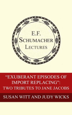 “Exuberant Episodes of Import Replacing”: Two Tributes to Jane Jacobs