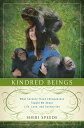 Kindred Beings What Seventy-Three Chimpanzees Taught Me About Life, Love, and Connection