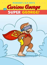 Curious George in Super George!【電子書籍】[ H. A. Rey ]