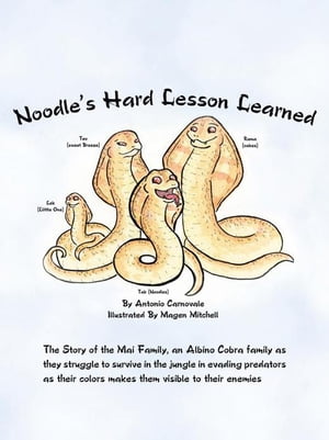 Noodle's Hard Lesson Learned The Story of the Mai Family, an Albino Cobra Family as They Struggle to Survive in the Jungle in Evading Predators as Their Colors Makes Them Visible to Their Enemies