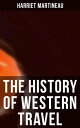 The History of Western Travel Complete Edition【電子書籍】 Harriet Martineau