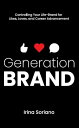 Generation Brand Controlling Your Life-Brand for Likes, Loves and Career Advance...