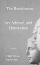 ŷKoboŻҽҥȥ㤨The Renaissance Art, Science, and HumanismŻҽҡ[ Christian Benford ]פβǤʤ132ߤˤʤޤ