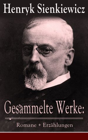 Gesammelte Werke: Romane + Erzählungen