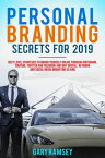 Personal Branding Secrets For 2019 Next Level Strategies to Brand Yourself Online through Instagram, YouTube, Twitter, and Facebook And Why Digital, Network, and Social Media Marketing is King【電子書籍】[ Gary Ramsey ]