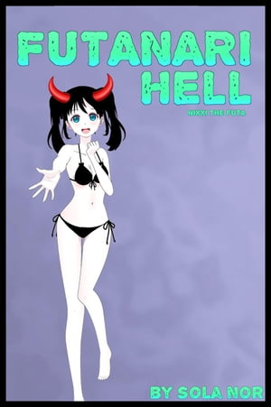 Futanari Hell: Nixxi, the Futa Futanari Hell, Futa on MaleŻҽҡ[ Sola Nor ]